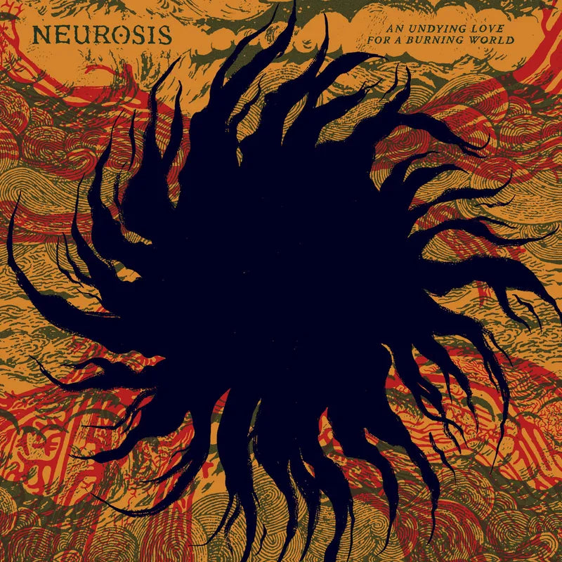 NEUROSIS - An Undying Love For A Burning World 2LP (PREORDER)