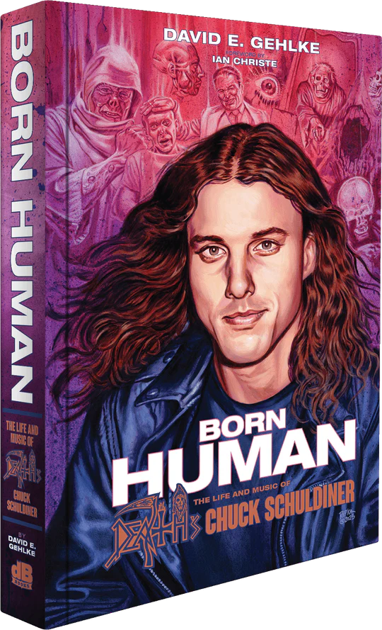 BORN HUMAN: The Life and Music of Death’s Chuck Schuldiner BOOK (PREORDER)
