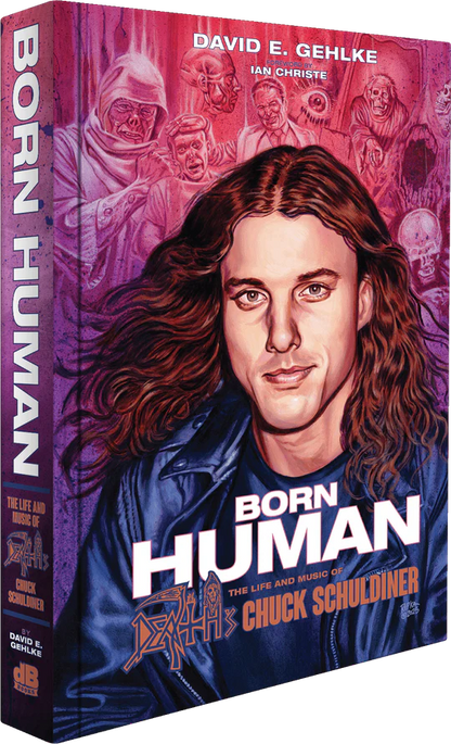 BORN HUMAN: The Life and Music of Death’s Chuck Schuldiner BOOK (PREORDER)