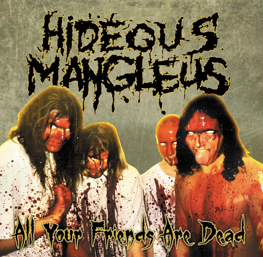 HIDEOUS MANGLEUS - All Your Friends Are Dead CD