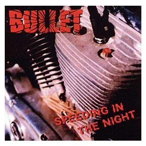 BULLET  - Speeding In The Night CD