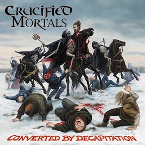 CRUCIFIED MORTALS - Converted By Decapitation CD