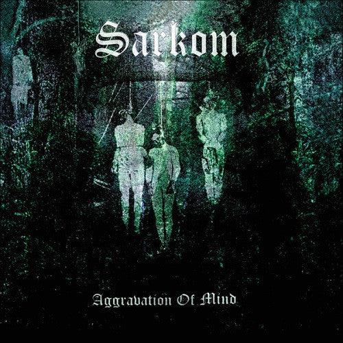 SARKOM - Aggravation Of Mind CD