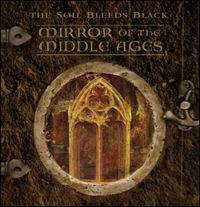 SOIL BLEEDS BLACK, THE - Mirror Of The Middle Ages CD